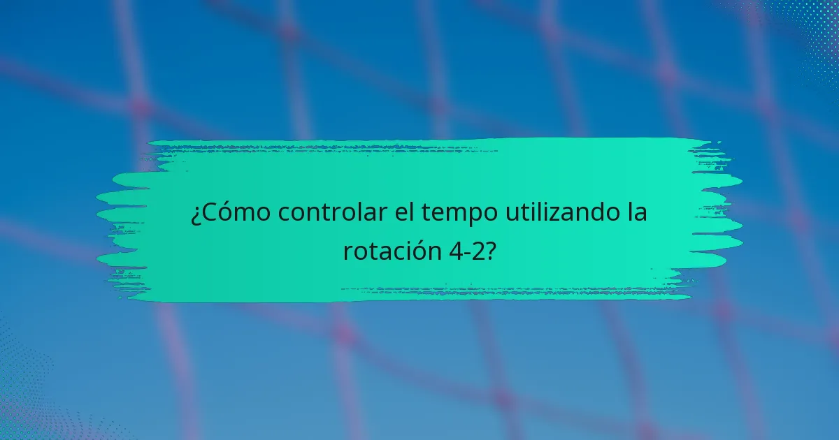¿Cómo controlar el tempo utilizando la rotación 4-2?
