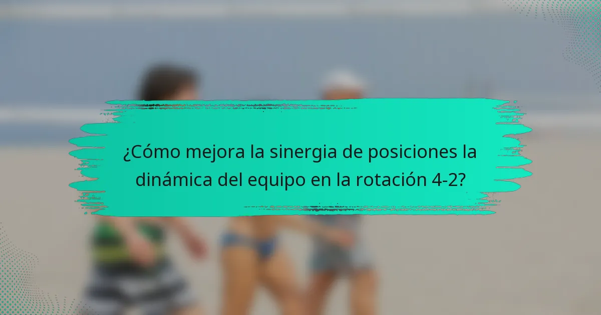 ¿Cómo mejora la sinergia de posiciones la dinámica del equipo en la rotación 4-2?