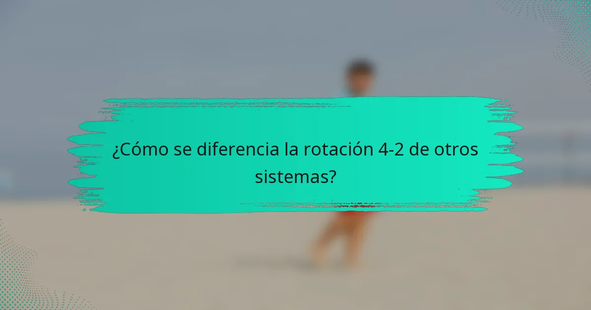 ¿Cómo se diferencia la rotación 4-2 de otros sistemas?