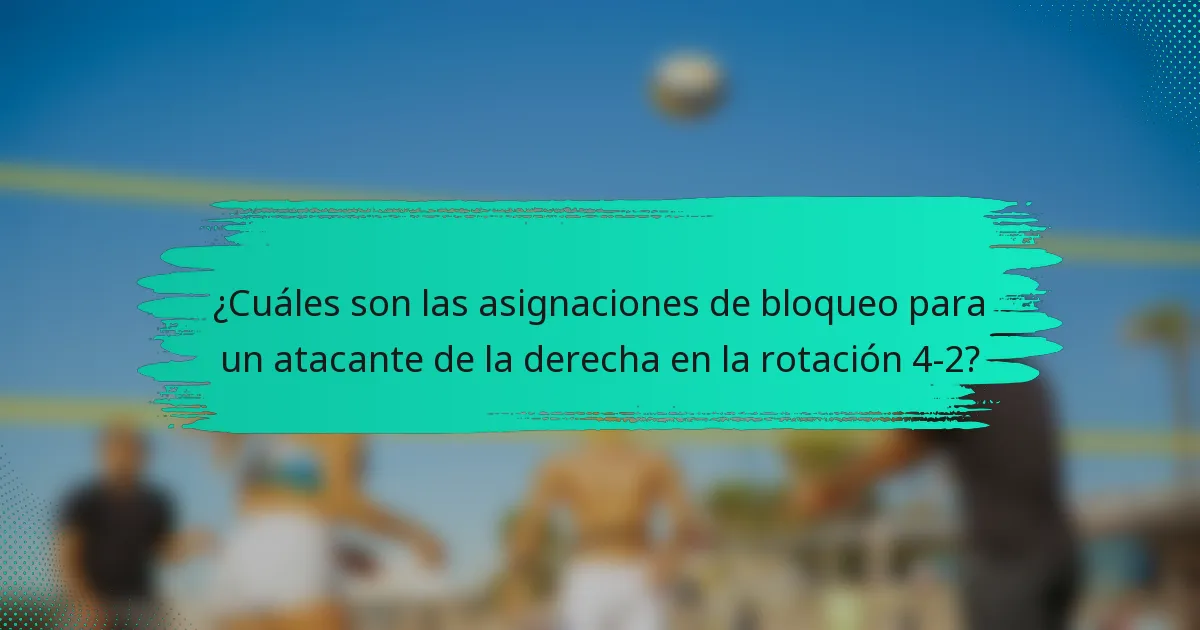 ¿Cuáles son las asignaciones de bloqueo para un atacante de la derecha en la rotación 4-2?