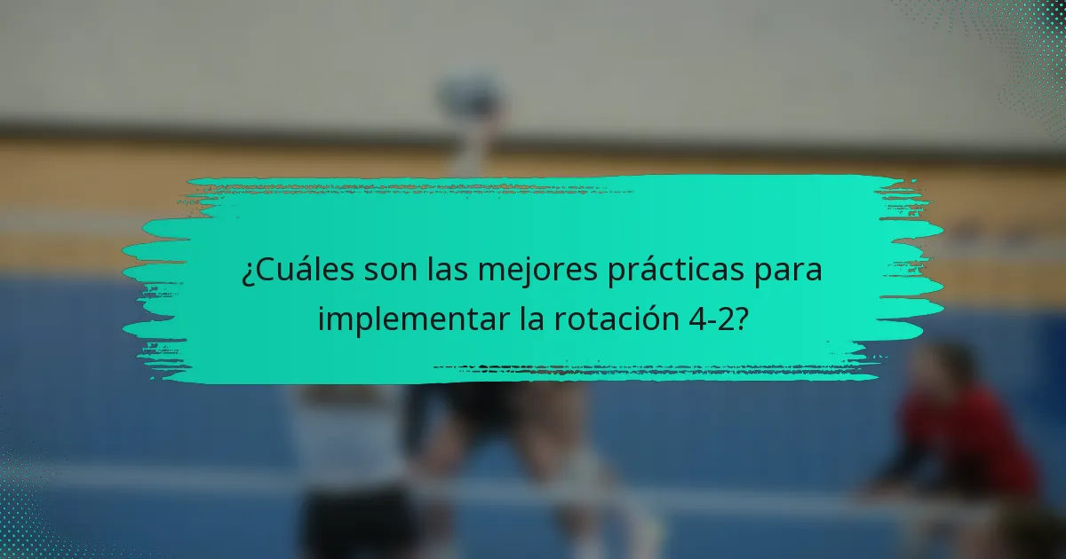 ¿Cuáles son las mejores prácticas para implementar la rotación 4-2?