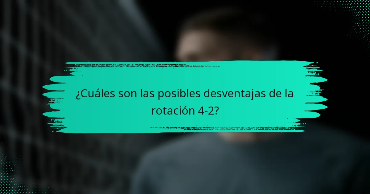 ¿Cuáles son las posibles desventajas de la rotación 4-2?