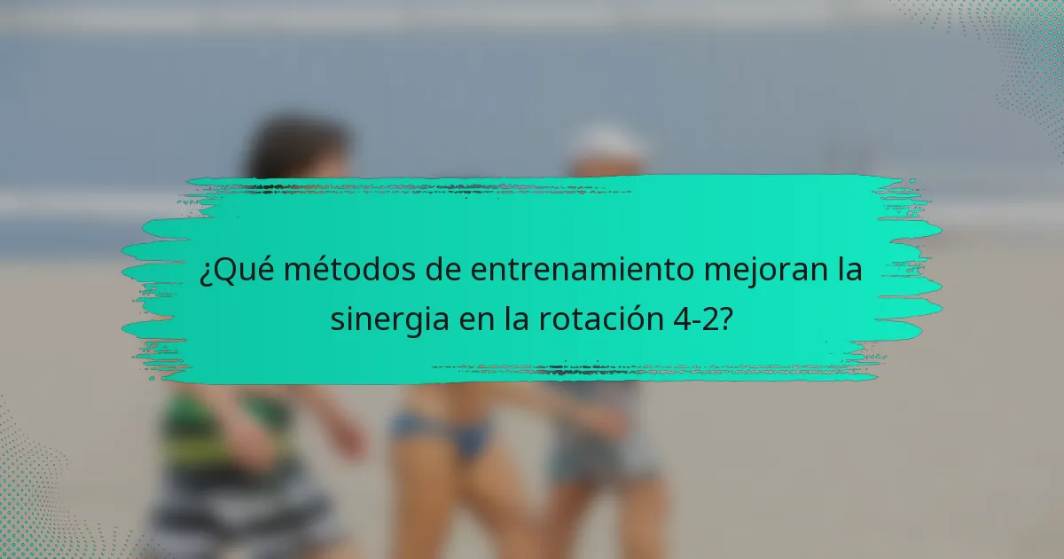 ¿Qué métodos de entrenamiento mejoran la sinergia en la rotación 4-2?